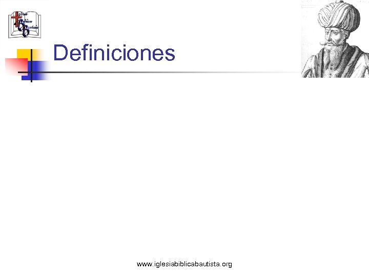 Definiciones www. iglesiabiblicabautista. org 