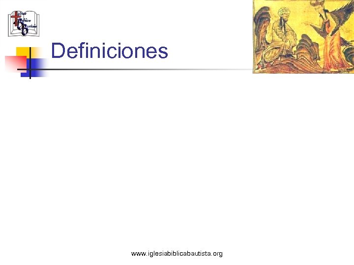 Definiciones www. iglesiabiblicabautista. org 