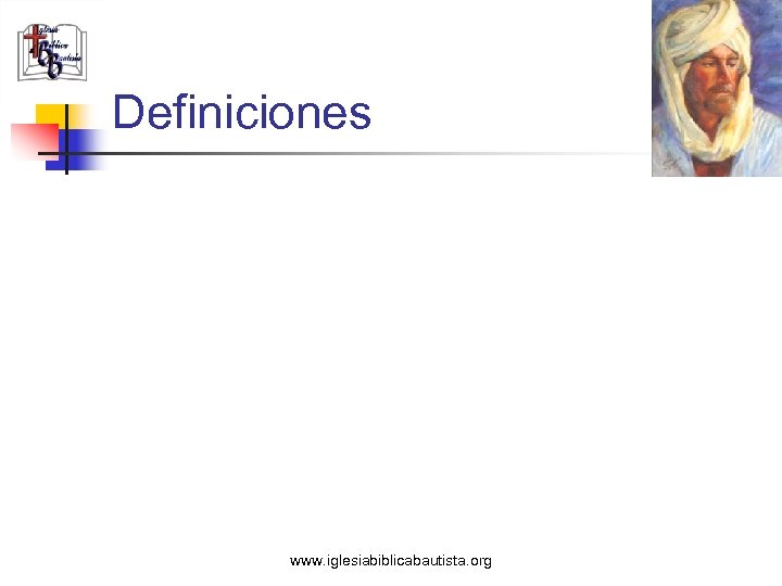 Definiciones www. iglesiabiblicabautista. org 