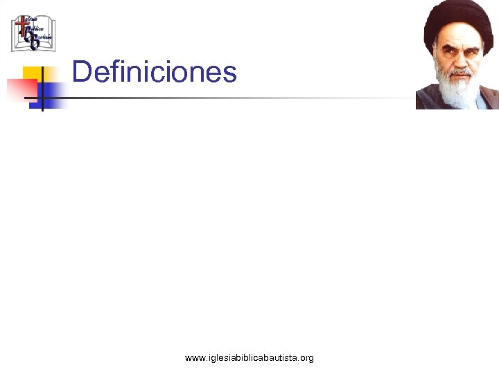 Definiciones www. iglesiabiblicabautista. org 