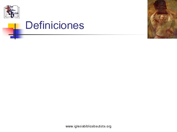 Definiciones www. iglesiabiblicabautista. org 