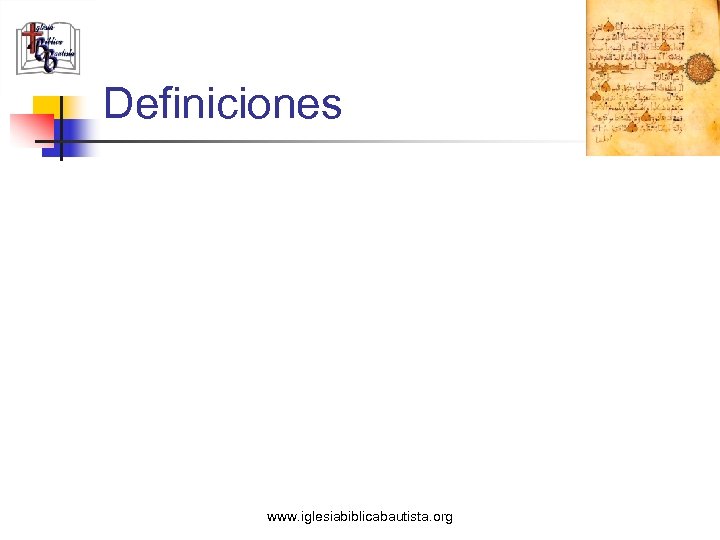 Definiciones www. iglesiabiblicabautista. org 