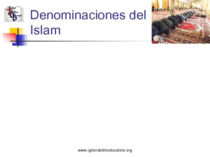 Denominaciones del Islam www. iglesiabiblicabautista. org 