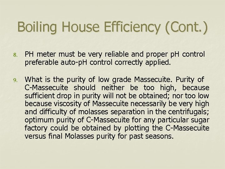 Boiling House Efficiency (Cont. ) 8. PH meter must be very reliable and proper