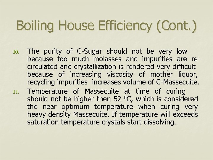 Boiling House Efficiency (Cont. ) 10. 11. The purity of C-Sugar should not be