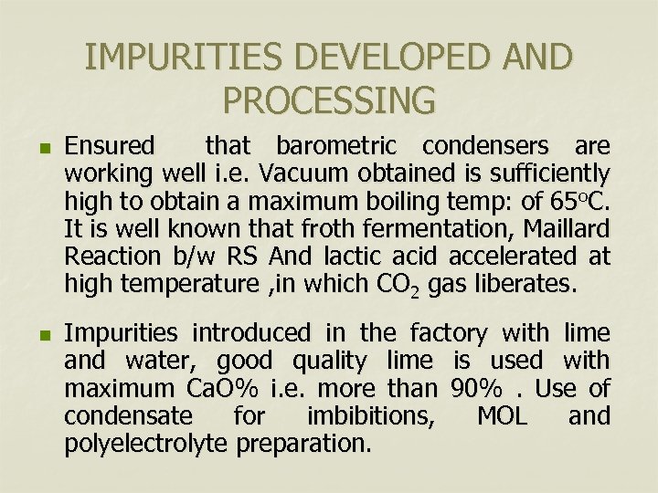 IMPURITIES DEVELOPED AND PROCESSING n n Ensured that barometric condensers are working well i.