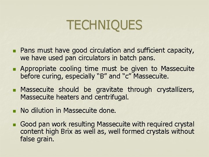 TECHNIQUES n n n Pans must have good circulation and sufficient capacity, we have
