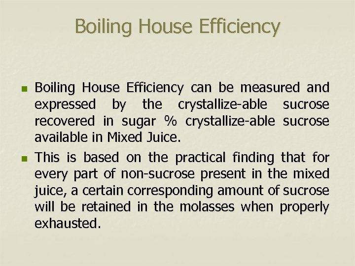 Boiling House Efficiency n n Boiling House Efficiency can be measured and expressed by