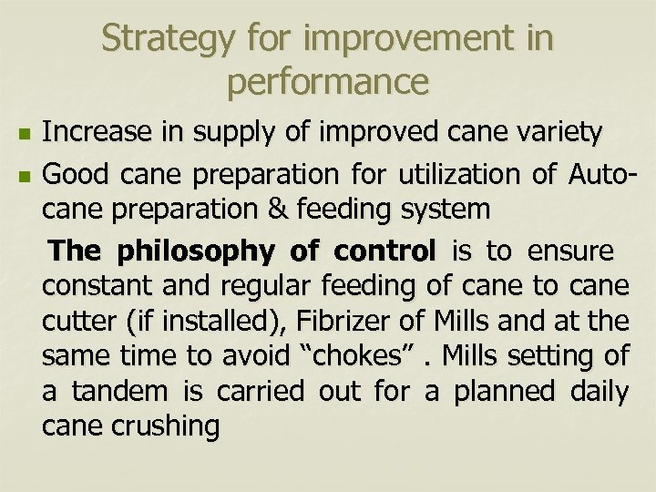 Strategy for improvement in performance n n Increase in supply of improved cane variety