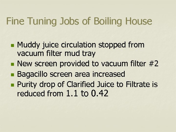 Fine Tuning Jobs of Boiling House n n Muddy juice circulation stopped from vacuum