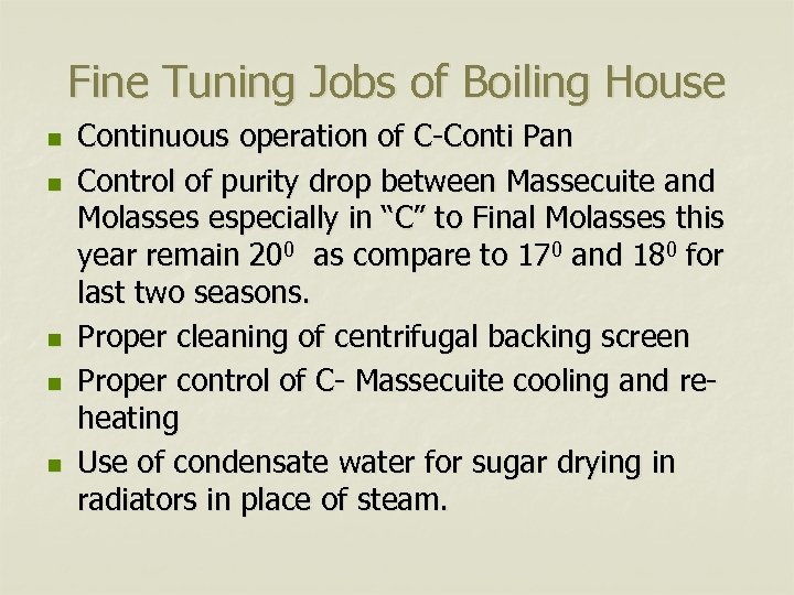 Fine Tuning Jobs of Boiling House n n n Continuous operation of C-Conti Pan
