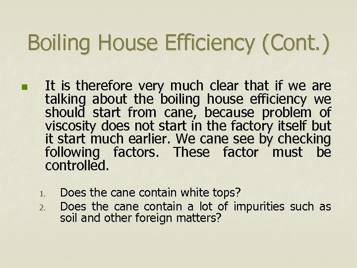 Boiling House Efficiency (Cont. ) n It is therefore very much clear that if