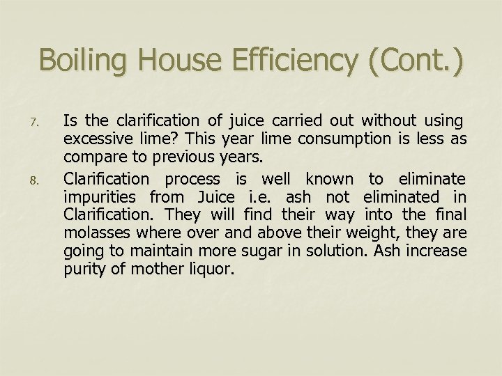 Boiling House Efficiency (Cont. ) 7. 8. Is the clarification of juice carried out