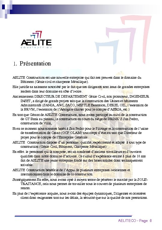 1. Présentation AELITE Construction est une nouvelle entreprise qui fait ses preuves dans le