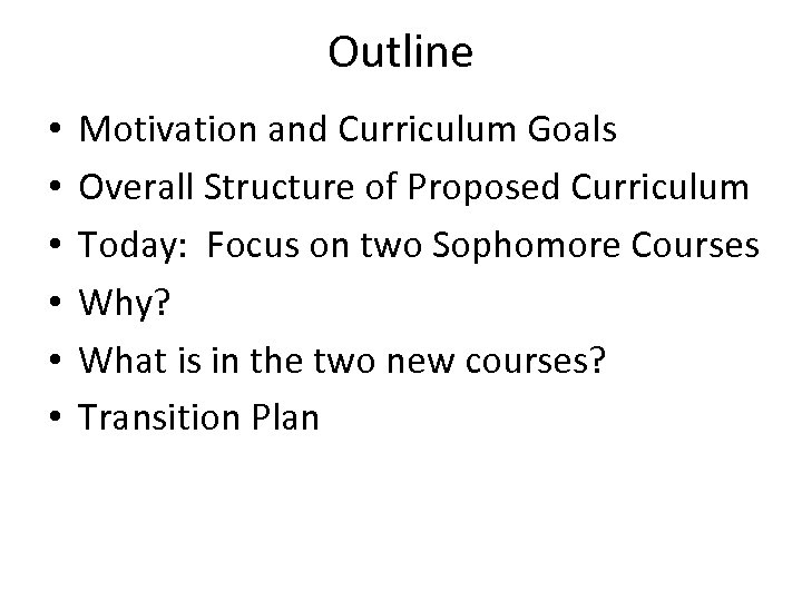 Outline • • • Motivation and Curriculum Goals Overall Structure of Proposed Curriculum Today: