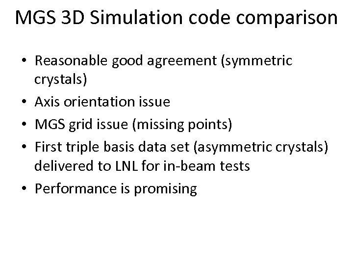 MGS 3 D Simulation code comparison • Reasonable good agreement (symmetric crystals) • Axis