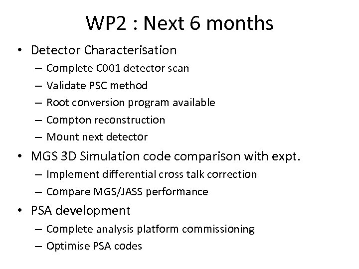 WP 2 : Next 6 months • Detector Characterisation – – – Complete C