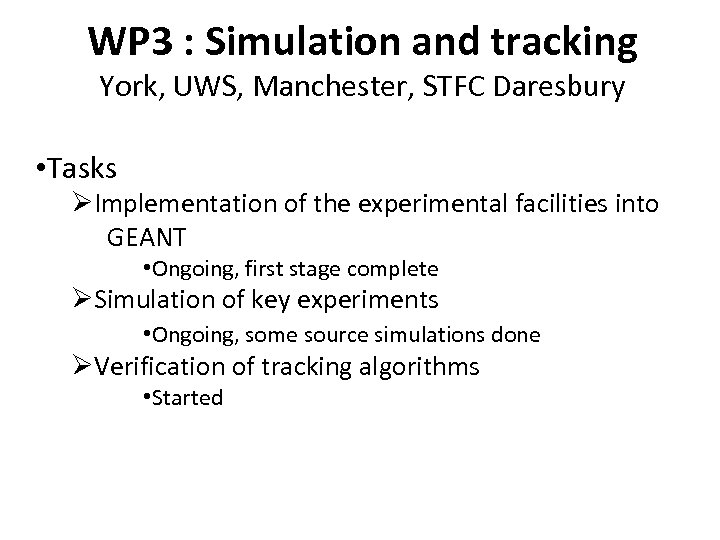 WP 3 : Simulation and tracking York, UWS, Manchester, STFC Daresbury • Tasks ØImplementation