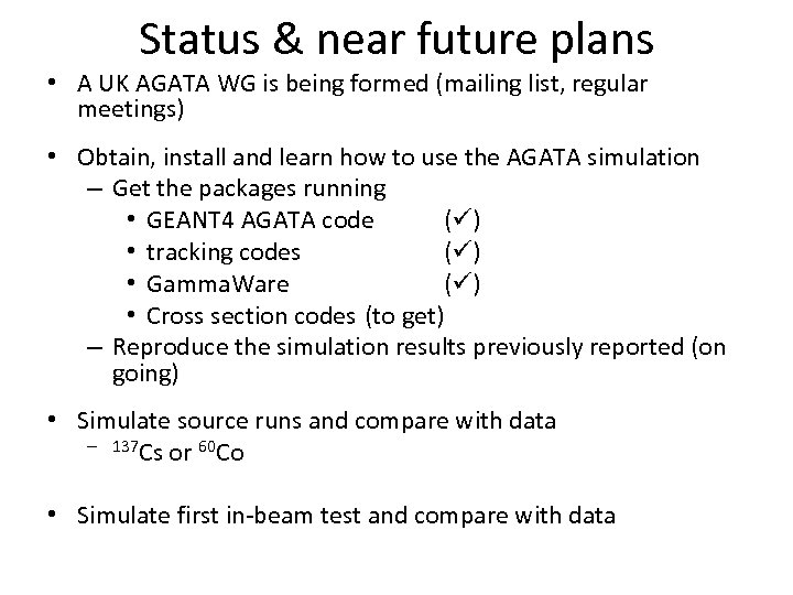 Status & near future plans • A UK AGATA WG is being formed (mailing