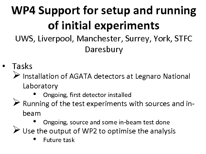 WP 4 Support for setup and running of initial experiments UWS, Liverpool, Manchester, Surrey,