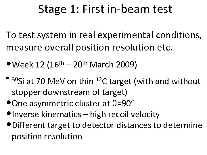 Stage 1: First in-beam test To test system in real experimental conditions, measure overall