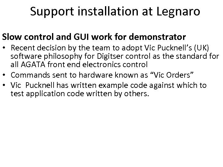 Support installation at Legnaro Slow control and GUI work for demonstrator • Recent decision