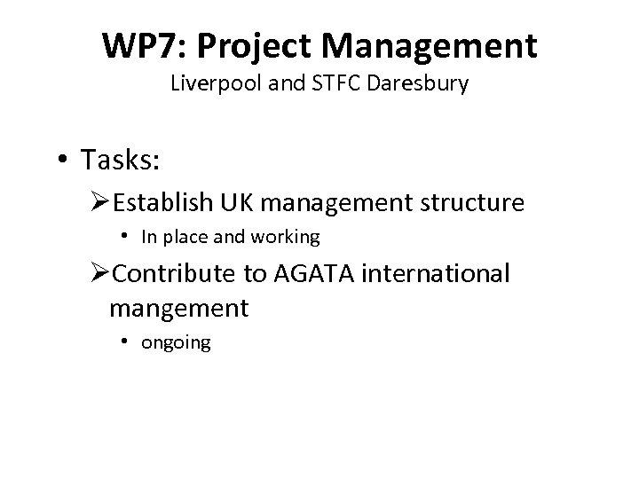 WP 7: Project Management Liverpool and STFC Daresbury • Tasks: ØEstablish UK management structure