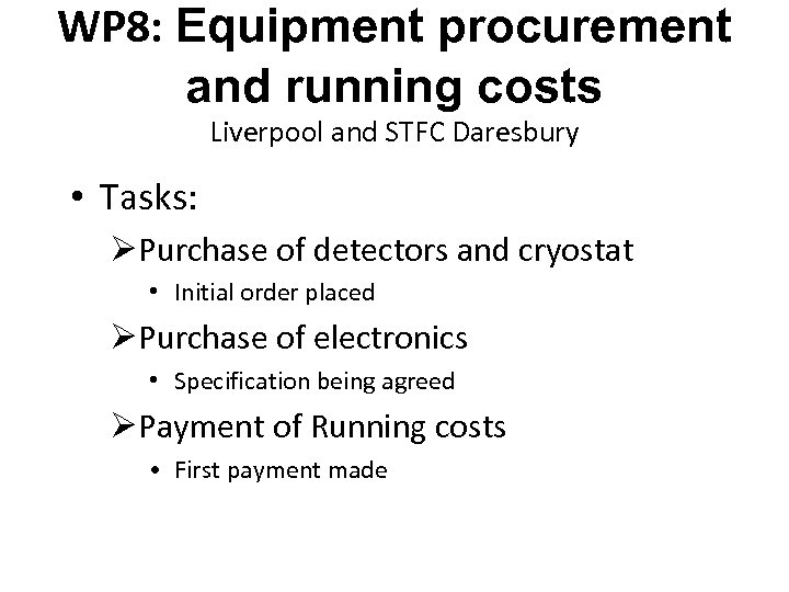 WP 8: Equipment procurement and running costs Liverpool and STFC Daresbury • Tasks: ØPurchase