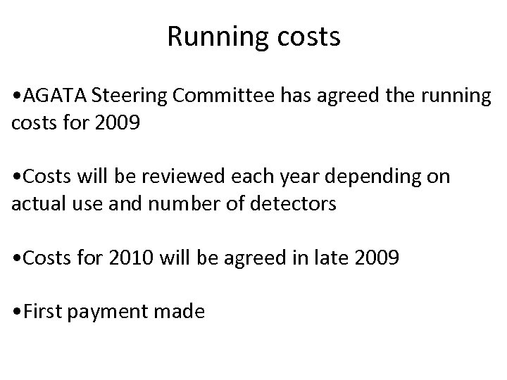 Running costs • AGATA Steering Committee has agreed the running costs for 2009 •