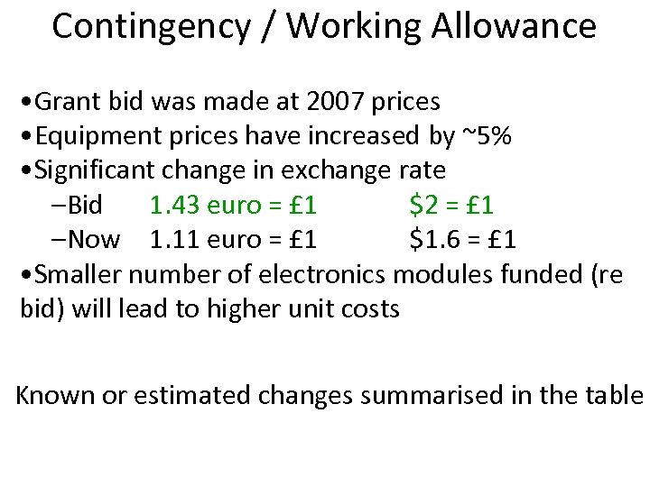 Contingency / Working Allowance • Grant bid was made at 2007 prices • Equipment