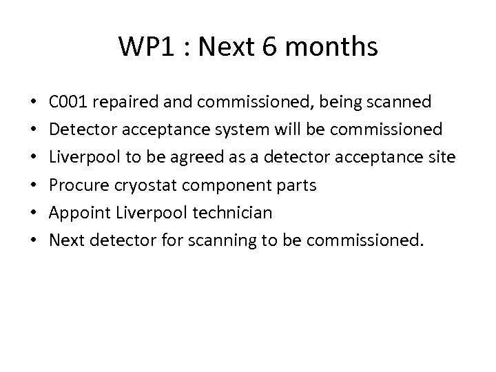 WP 1 : Next 6 months • • • C 001 repaired and commissioned,