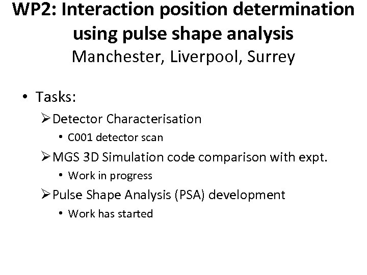 WP 2: Interaction position determination using pulse shape analysis Manchester, Liverpool, Surrey • Tasks: