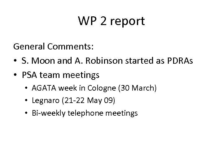 WP 2 report General Comments: • S. Moon and A. Robinson started as PDRAs