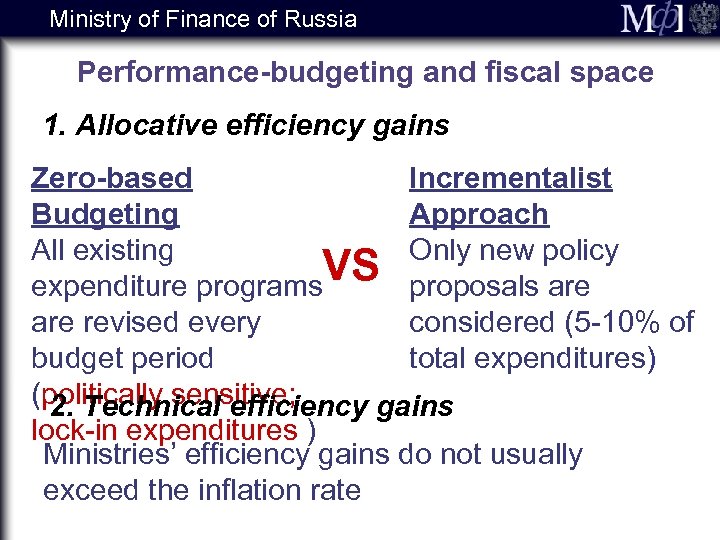 Ministry of Finance of Russia Performance-budgeting and fiscal space 1. Allocative efficiency gains Zero-based