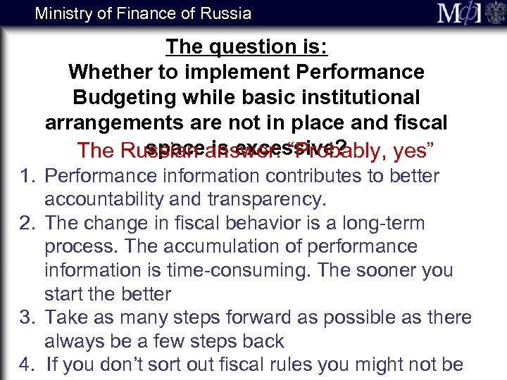 Ministry of Finance of Russia The question is: Whether to implement Performance Budgeting while