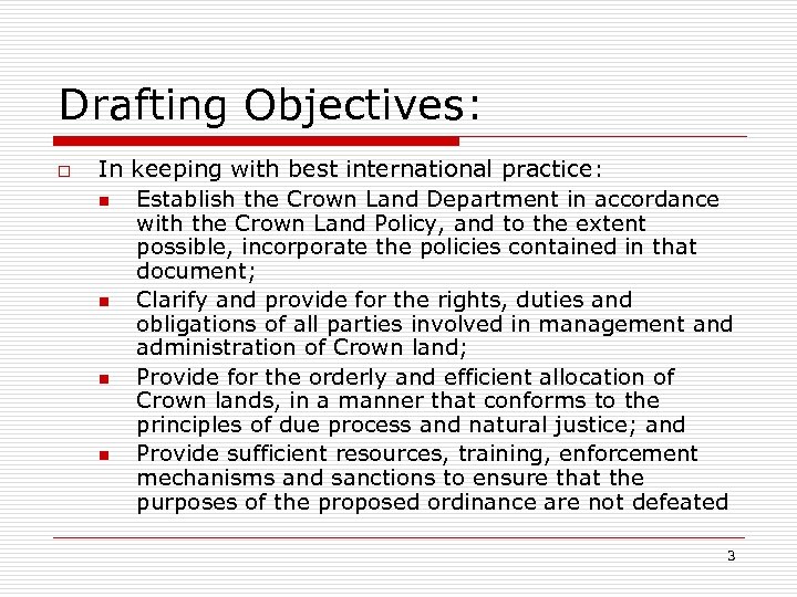 Drafting Objectives: o In keeping with best international practice: n Establish the Crown Land