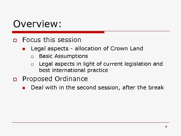Overview: o Focus this session n o Legal aspects - allocation of Crown Land