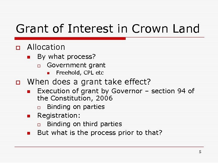 Grant of Interest in Crown Land o Allocation n By what process? o Government