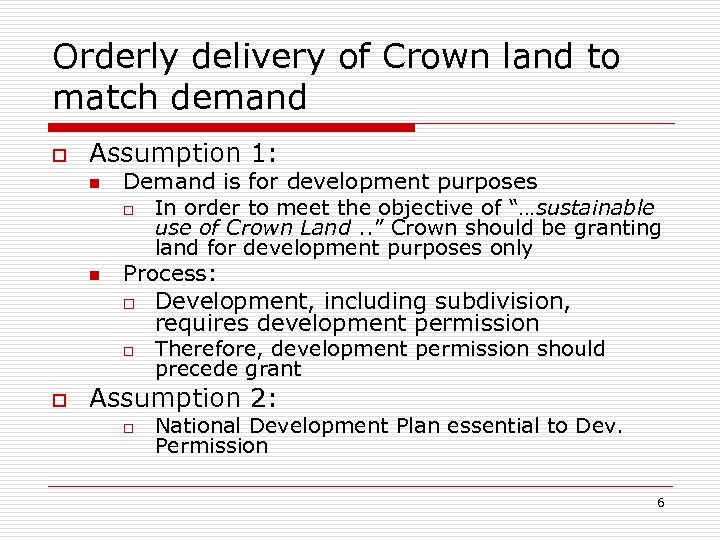 Orderly delivery of Crown land to match demand o Assumption 1: n n o