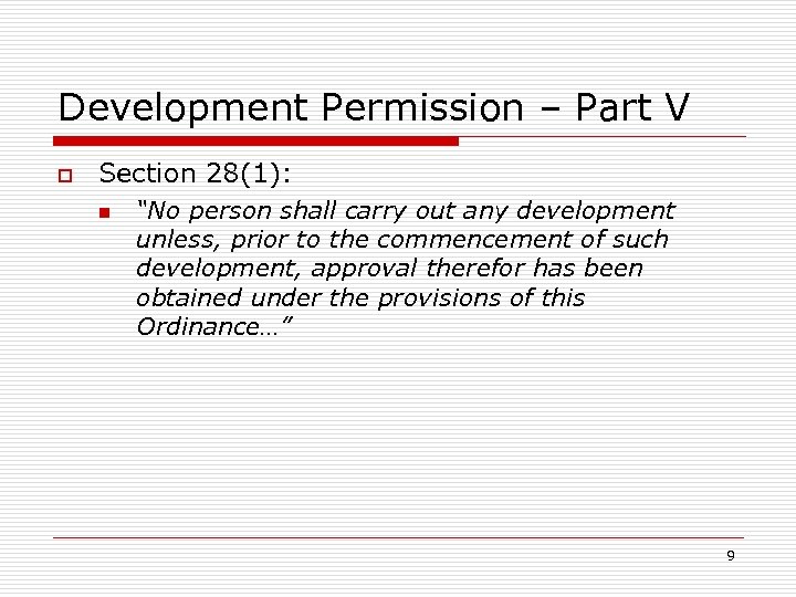 Development Permission – Part V o Section 28(1): n “No person shall carry out