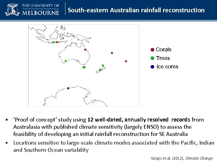 South-eastern Australian rainfall reconstruction Corals Trees Ice cores • ‘Proof of concept’ study using