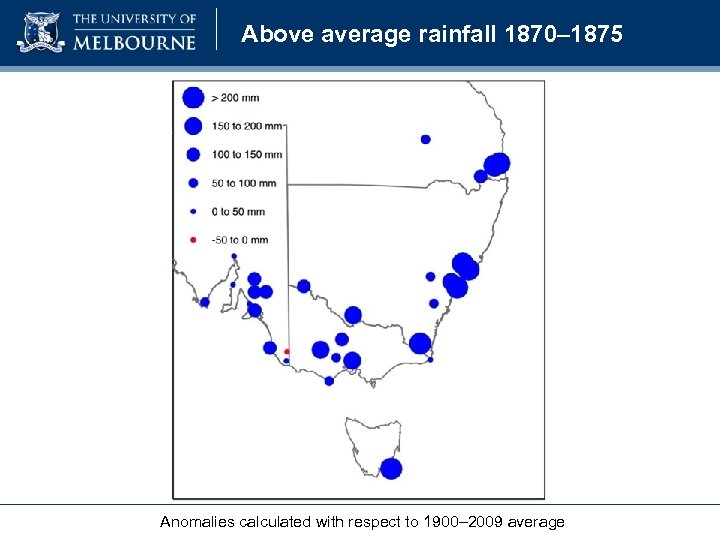 Above average rainfall 1870– 1875 Anomalies calculated with respect to 1900– 2009 average 