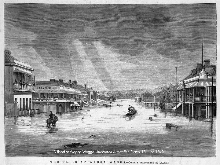 A flood at Wagga, Illustrated Australian News, 18 June 1870. 