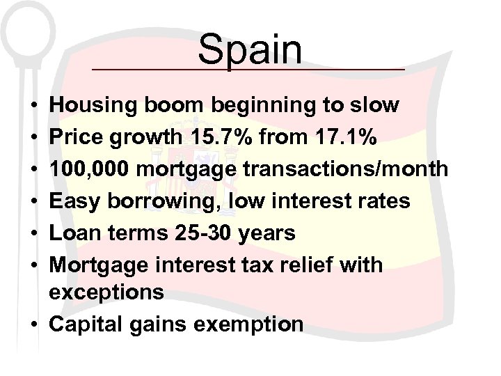 Spain • • • Housing boom beginning to slow Price growth 15. 7% from