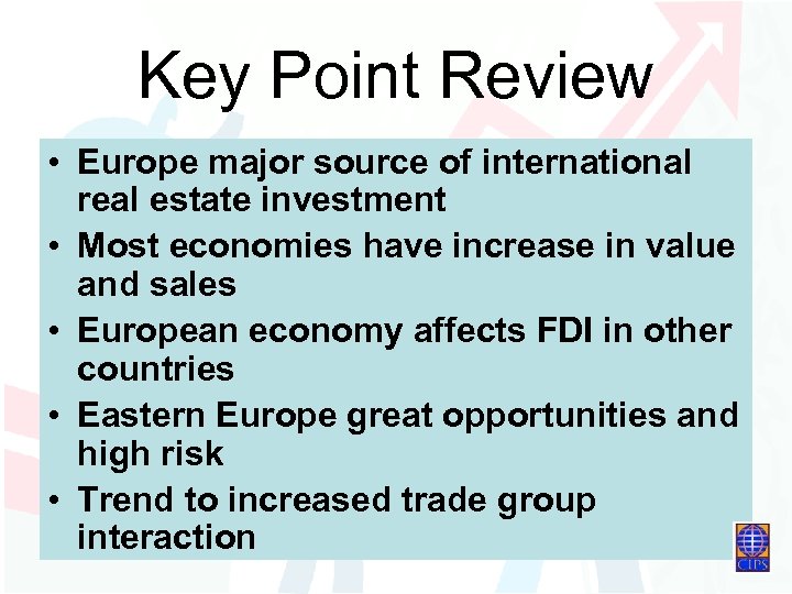 Key Point Review • Europe major source of international real estate investment • Most