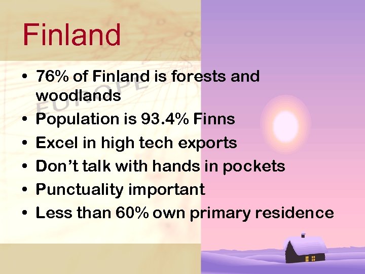 Finland • 76% of Finland is forests and woodlands • Population is 93. 4%