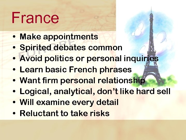 France • • Make appointments Spirited debates common Avoid politics or personal inquiries Learn