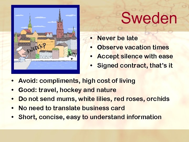 Sweden • • • Never be late Observe vacation times Accept silence with ease