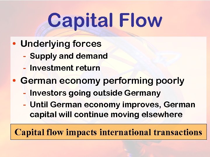 Capital Flow • Underlying forces Supply and demand Investment return • German economy performing