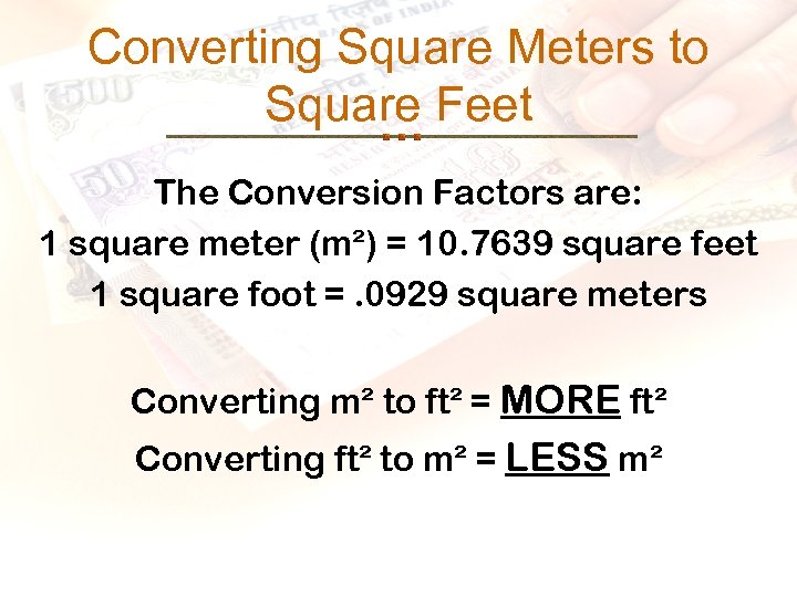 Converting Square Meters to Square Feet The Conversion Factors are: 1 square meter (m²)